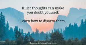 Killer thoughts can make you doubt yourself. Learn how to disarm them.