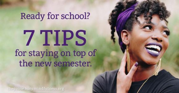 7 TIPS for staying on top of the new semester.