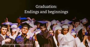 Graduation: Endings and beginnings