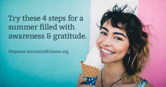 Try these 4 steps for a summer filled with awareness & gratitude.