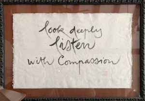 "Look deeply / listen / with compassion" calligraphy by Thich Nhat Hanh